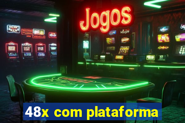 48x com plataforma